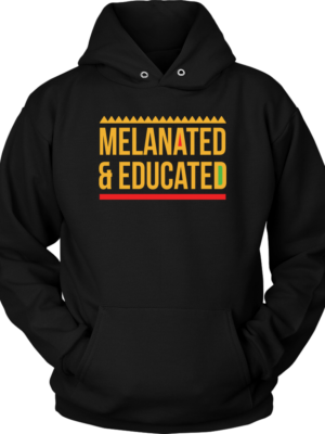 Melanated & Educated Hoodie