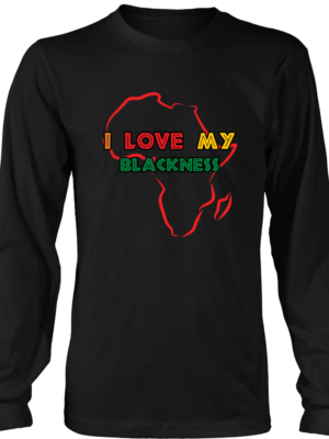 I Love My Blackness Long Sleeve T-Shirt