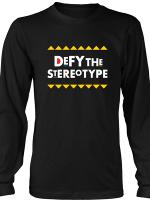 Defy The Stereotype Long Sleeve T-Shirt