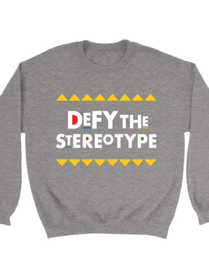 Defy The Stereotype Sweatshirt