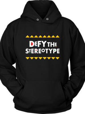 Defy The Stereotype Hoodie