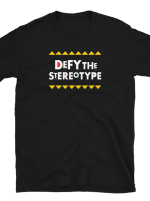 Defy The Stereotype T-Shirt