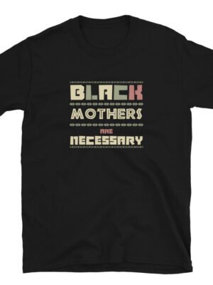 Black Mothers Are Necessary