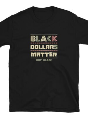 Black Dollars Matter T-Shirt