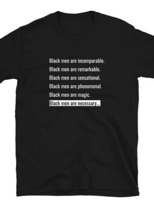 Black Men Are Necessary T-Shirt