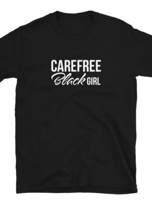 Carefree Black Girl T-Shirt