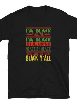 I'm Black Y'all T-Shirt