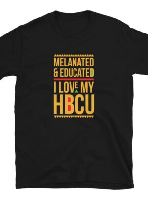 Melanated & Educated - I Love My HBCU T-Shirt