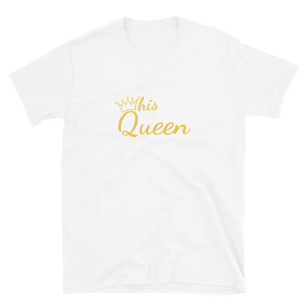 His Queen T-Shirt